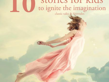 10 Stories for Kids to Ignite Their Imagination Discount