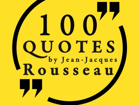 100 Quotes by Rousseau: Great Philosophers & Their Inspiring Thoughts Fashion