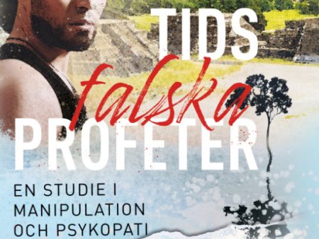 Vår tids falska profeter : en studie i manipulation och psykopati Sale