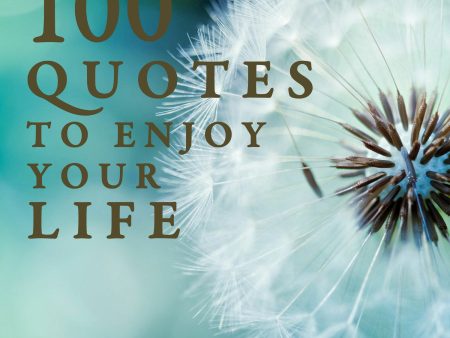 100 Quotes to Enjoy your Life For Discount