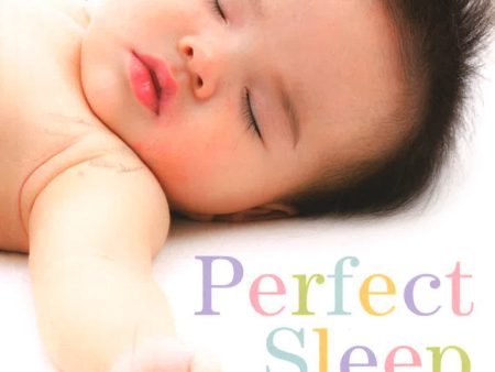 Perfect Sleep: How To Establish And Maintain Good Sleep Habits For Your Baby Online Sale