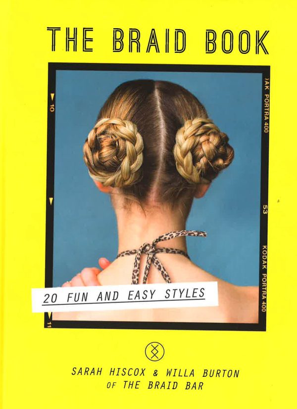 The Braid Book: 20 Fun And Easy Styles Fashion